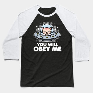 You Will Obey Me Cat in UFO Baseball T-Shirt